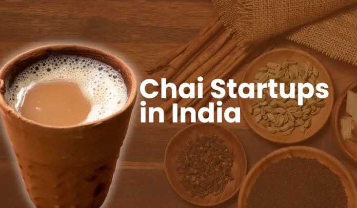 Game-Changing Chai Startups in India Revolutionizing Your Cup of Tea